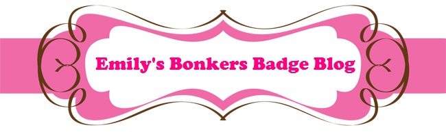 Emily's Bonkers Badge Blog