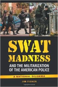 SWAT Madness and the Militarization of the American Police: A National Dilemma