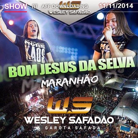 Wesley Safadão & Garota Safada – Bom Jesus das Selvas – MA – 11.11.2014 – 1 Música Nova!!