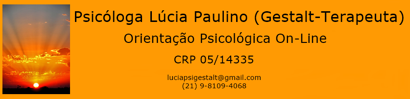 Psicóloga Lúcia Paulino ( Gestalt-terapeuta ) CRP 05/14335