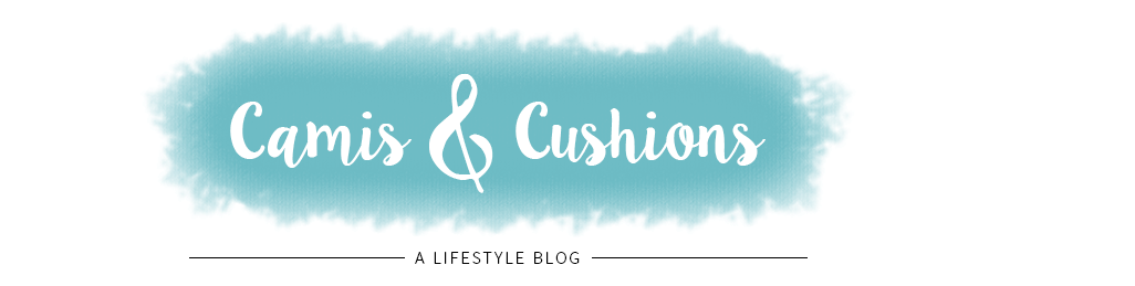 Camis & Cushions