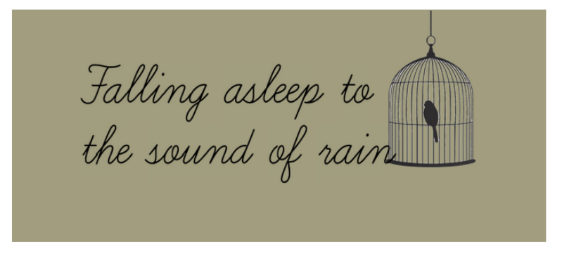 Falling asleep to the sound of rain
