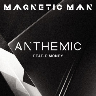 Magnetic Man - Anthemic