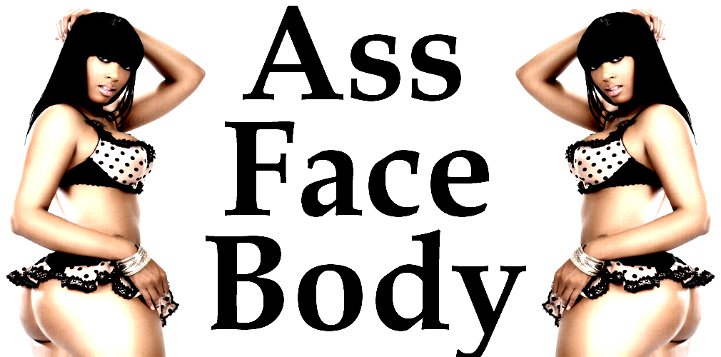 Ass Face Body