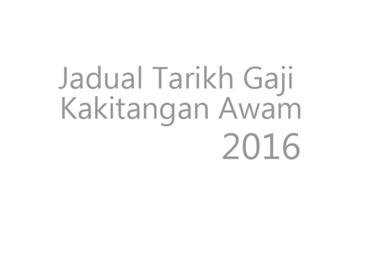 Tarikh Pembayaran Gaji Kakitangan Awam 2016 Tarikh Pembayaran Gaji Kakitangan Awam 2016