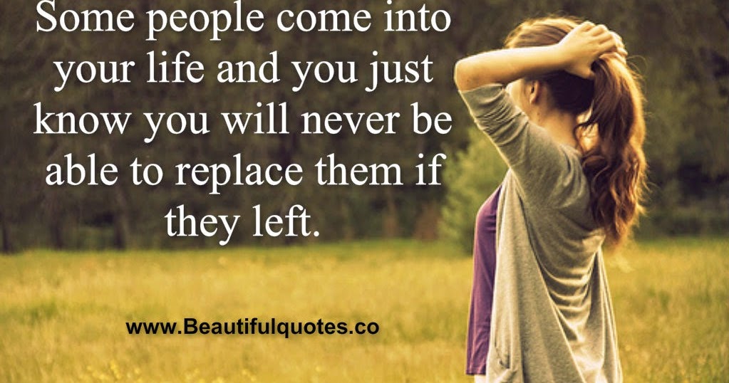 Beautiful Quotes Some people come into your life