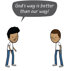 Gods way is better than our way!