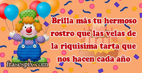 Brilla más tu hermoso rostro que las velas de la riquísima tarta que nos hacen cada año Tarjeta de cumpleaños para ti