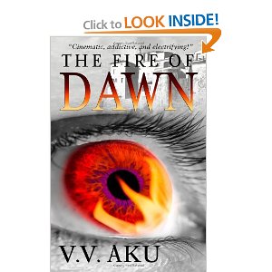 The Fire of Dawn by V.V. Aku