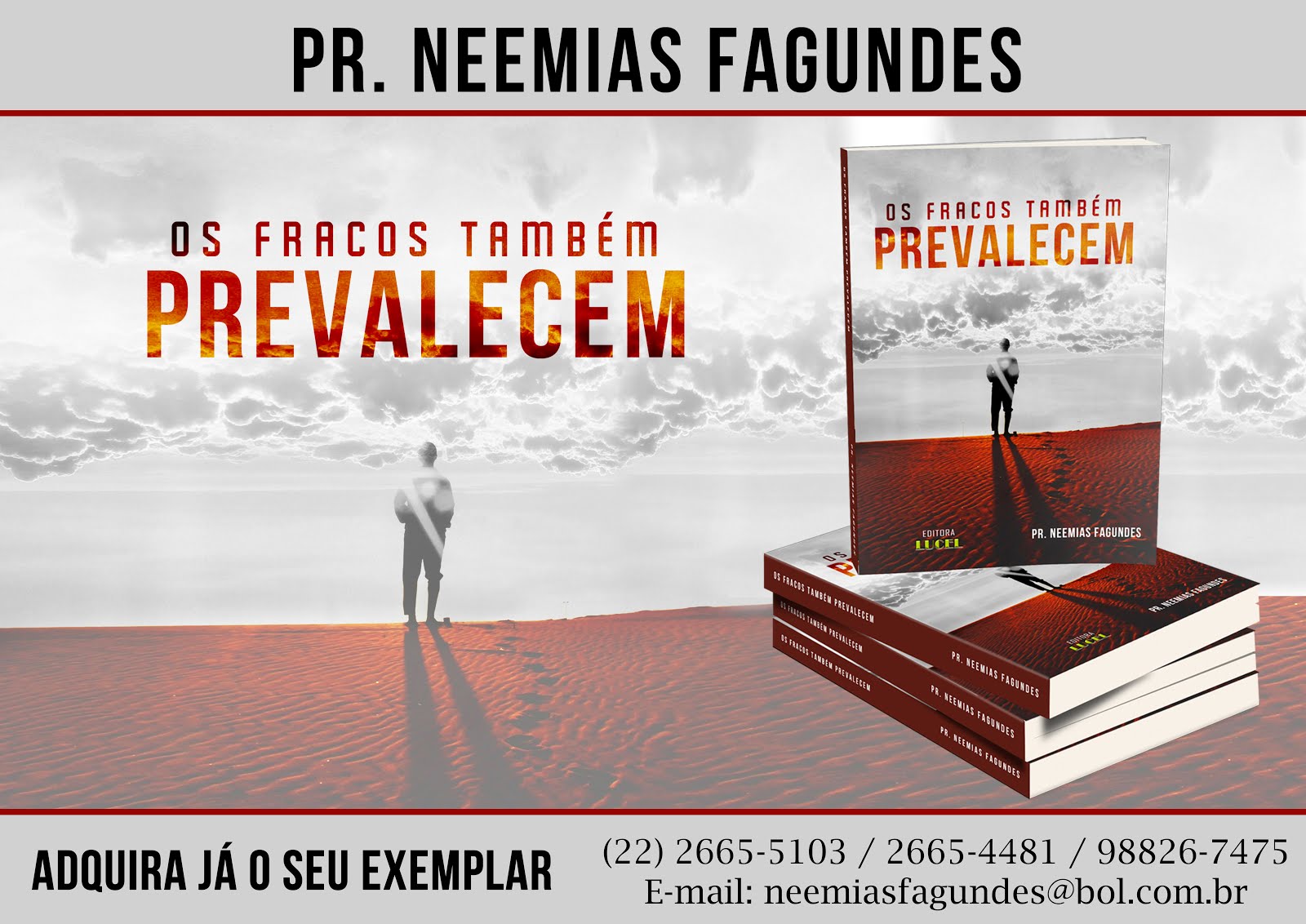 OS FRACOS TAMBÉM PREVALECEM