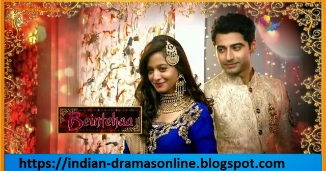 Beintehaa Aapkacolors Beintehaa Serial Beintehaa