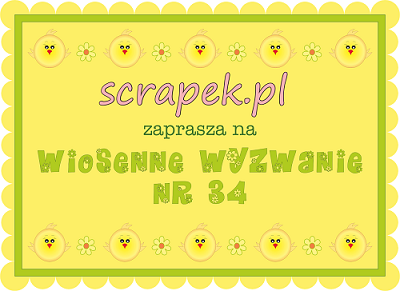 http://scrapek.blogspot.com/2015/03/wiosenne-wyzwanie-nr-34.html