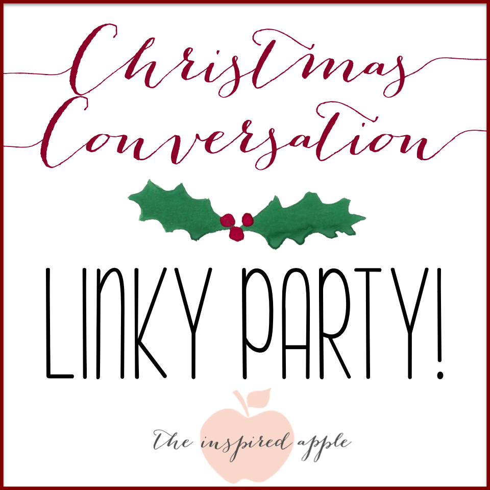 http://theinspiredapple.blogspot.com/2014/12/a-christmas-conversation-linky-party.html
