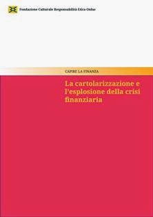 Valeria Cusseddu - La cartolarizzazione e l'esplosione della crisi finanziaria (2011) | A cura di Irene Palmisano | Capire la Finanza 11 | ISBN N.A. | Italiano | TRUE PDF | 0,57 MB | 23 pagine