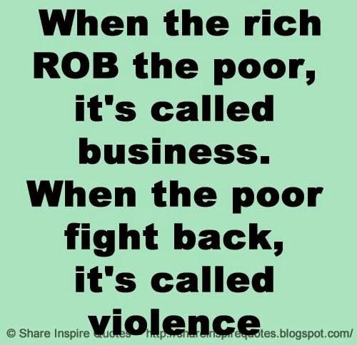 When The Rich ROB The Poor It's Called Business When The Poor Adorable Quotes About The Rich And Poor When The Rich ROB The Poor It's Called Business When The Poor Adorable Quotes About The Rich And Poor