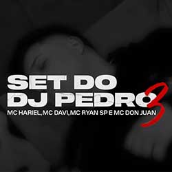 Baixar Música SET DJ Pedro 3.0 - MC Hariel, MC Davi, MC Ryan SP e MC Don Juan Mp3 Baixar Música SET DJ Pedro 3.0 - MC Hariel, MC Davi, MC Ryan SP e MC Don Juan Mp3