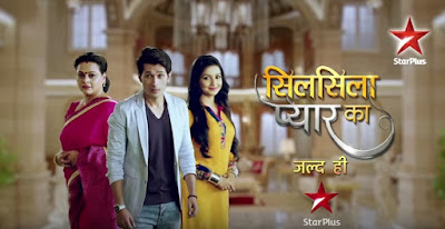 Star Plus Silsila Pyaar Ka serial wiki, Full Star-Cast and crew, Promos, story, Timings, TRP Rating, actress Character Name, Photo, wallpaper