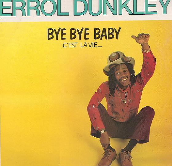 Errol Dunkley - Bye Bye Baby (C'Est La Vie) Errol Dunkley - Bye Bye Baby (C'Est La Vie)