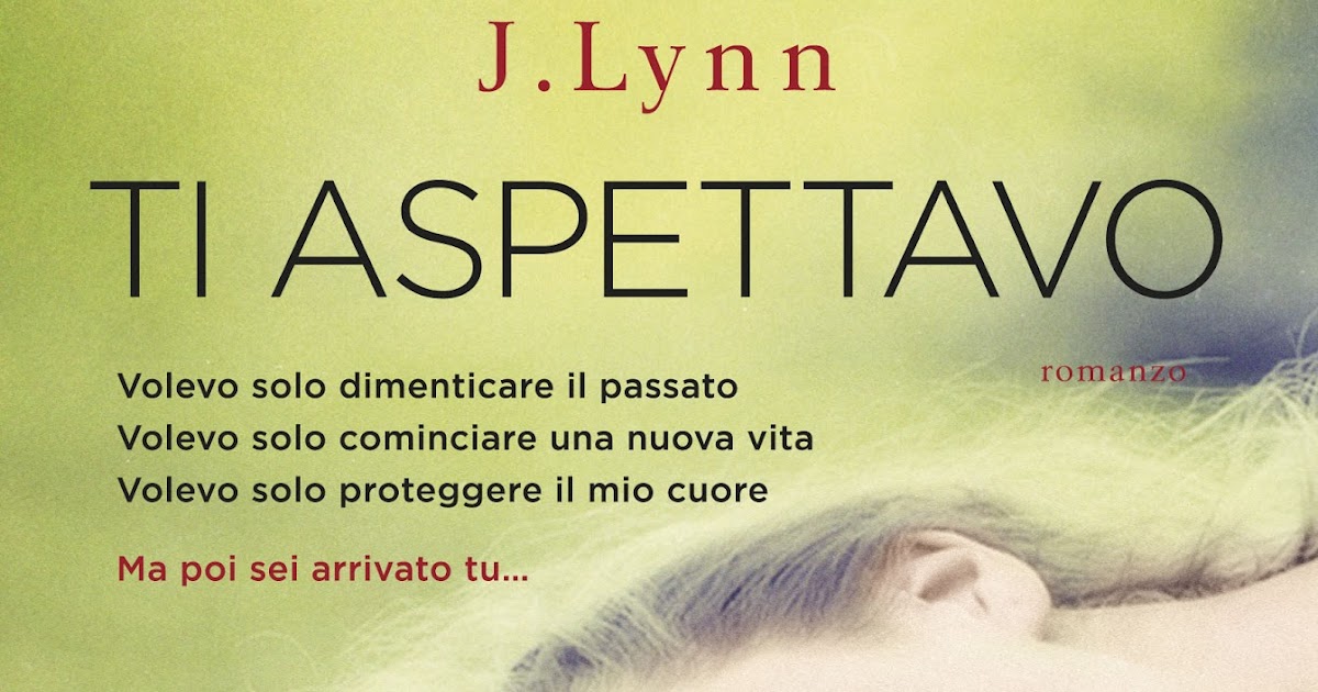 Libri per Passione Recensione Ti aspettavo di J. Lynn (aka Jennifer