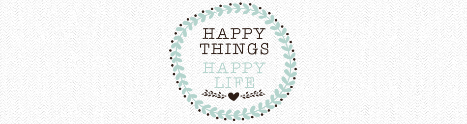 Happy Things Happy Life