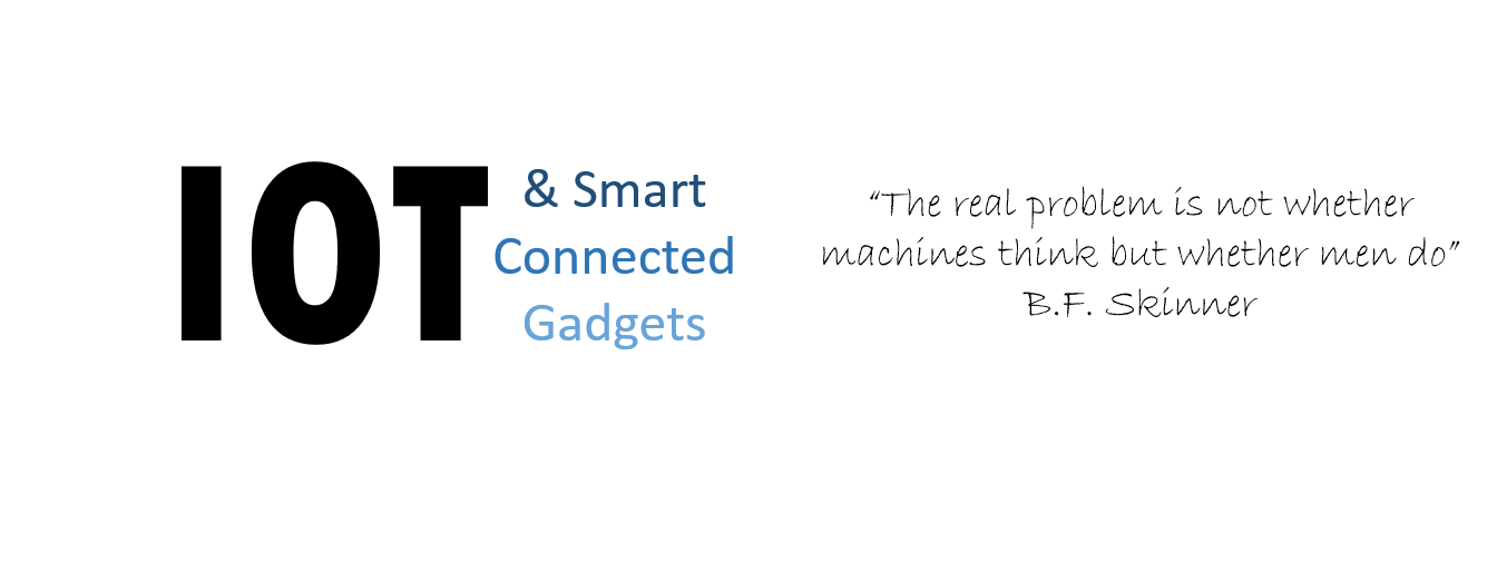 IoT & Smart Connected Gadgets