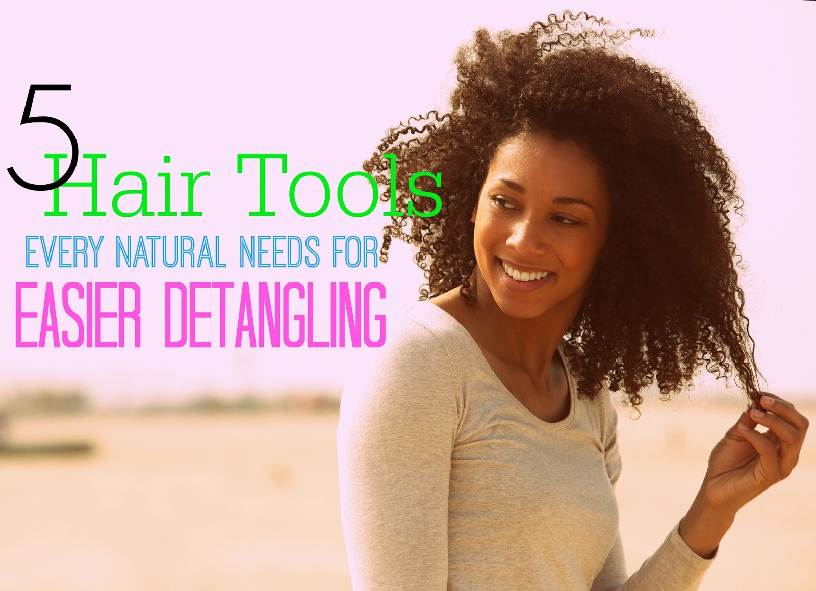 5 Hair Tools Every Natural Needs For Easier Detangling Seriously Natural
