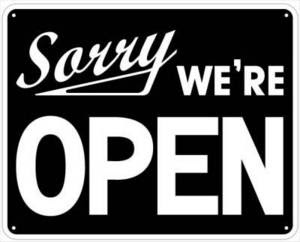 SORRY WE’RE OPEN