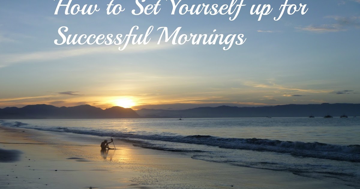 Barefoot Hippie Girl: How I Set Myself up for Morning Success