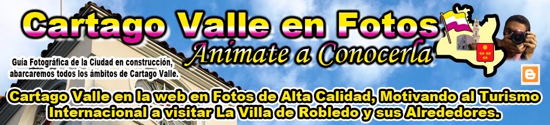Cartago Valle en Fotos, Anímate a Conocerla