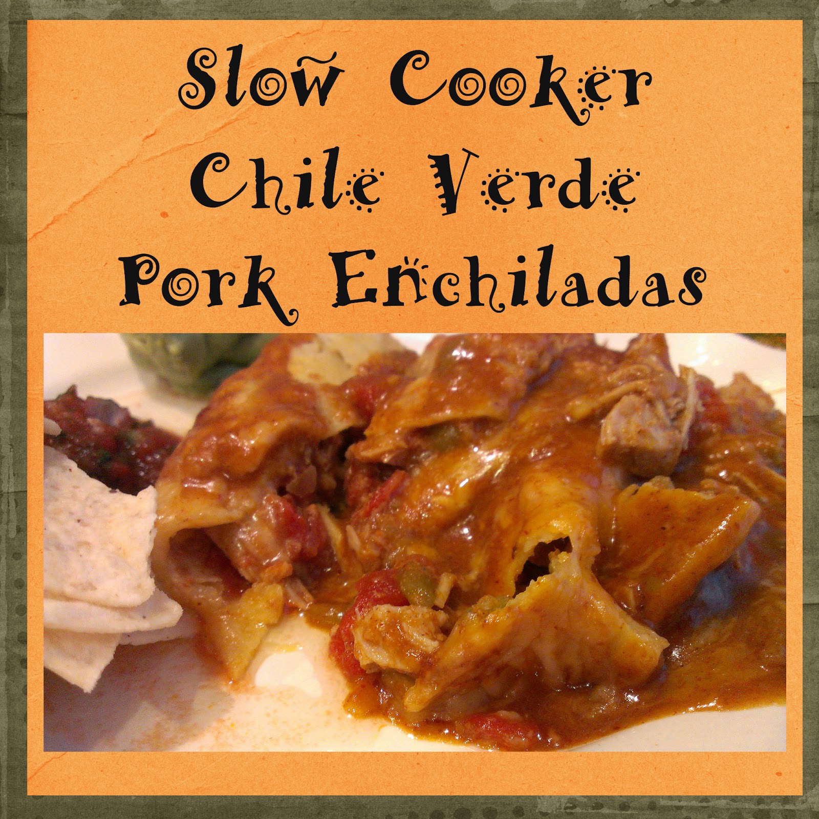Gloriously Made Slow Cooker Chile Verde Pork Enchiladas