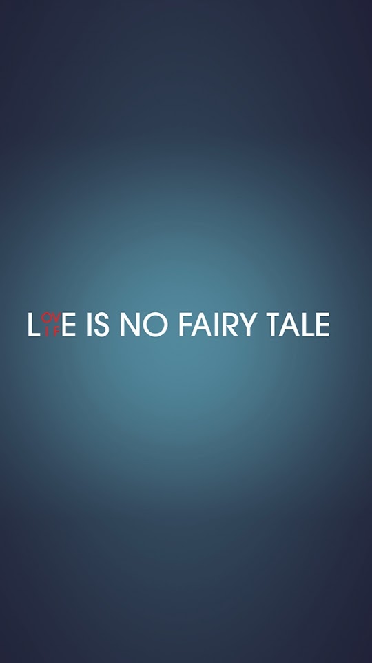   Love 038 Life Is No Fairy Tale   Android Best Wallpaper