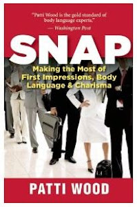 Patti's book: SNAP: Making the Most of First Impressions, Body Language and Charisma