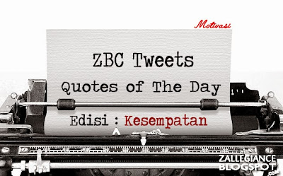Quotes of The Day: Edisi Motivasi - Kesempatan Quotes of The Day: Edisi Motivasi - Kesempatan