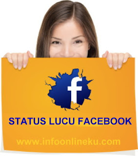 Status Lucu FB Facebook Yang Keren Dan Gokil