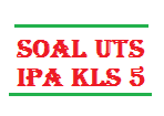 Soal UTS Kelas 5 SD Mata Pelajaran IPA Semester 1/Ganjil KTSP (Soal BSE)