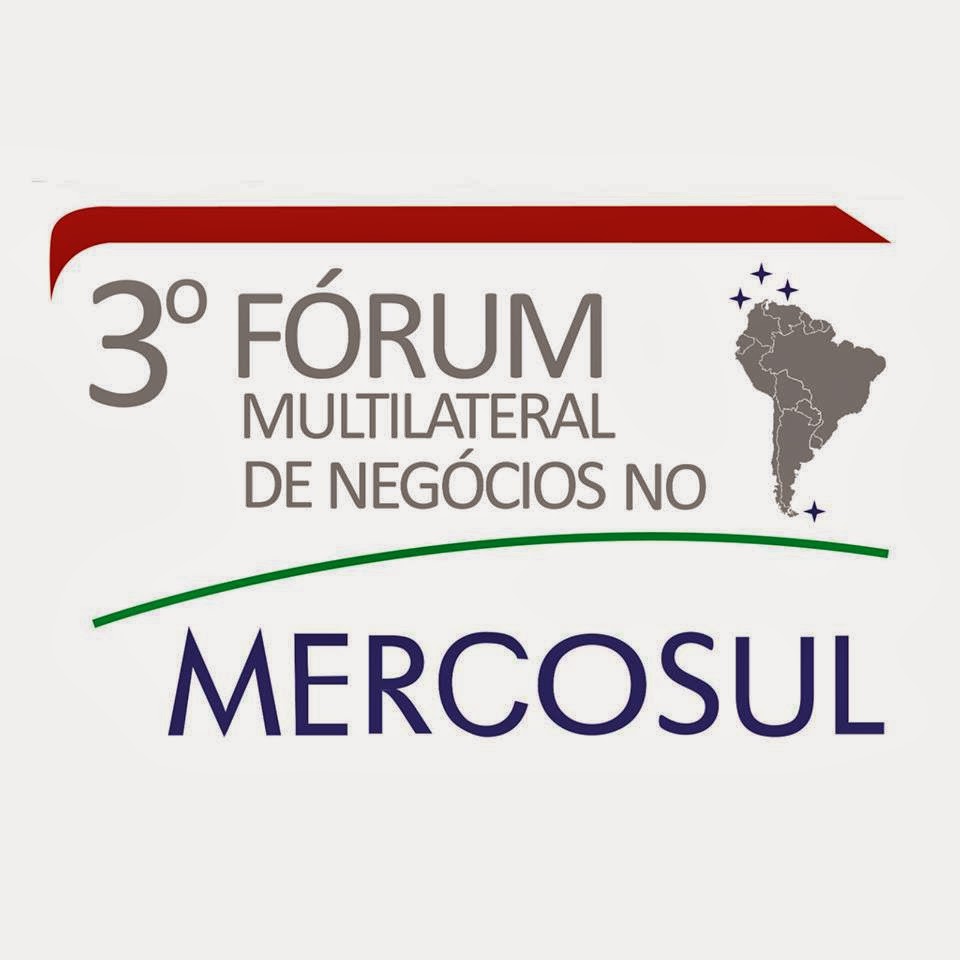 3º Fórum Multilateral de Negócios no Mercosul