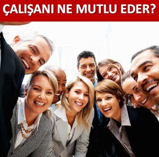 Çalışanı Ne Mutlu Eder ?