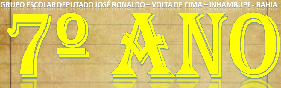 7º ano - Grupo Escolar Deputado José Ronaldo - Volta de Cima - Inhambupe - Bahia
