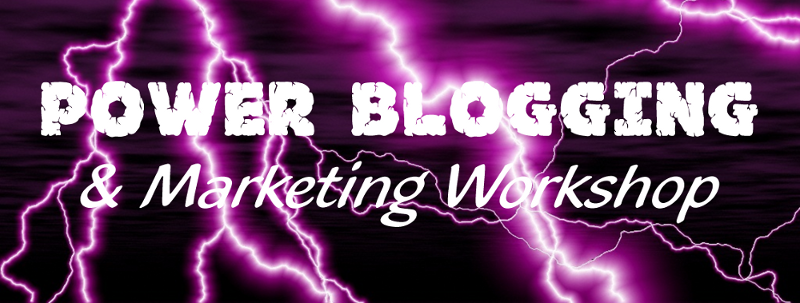 Power Blogging and Marketing Workshop