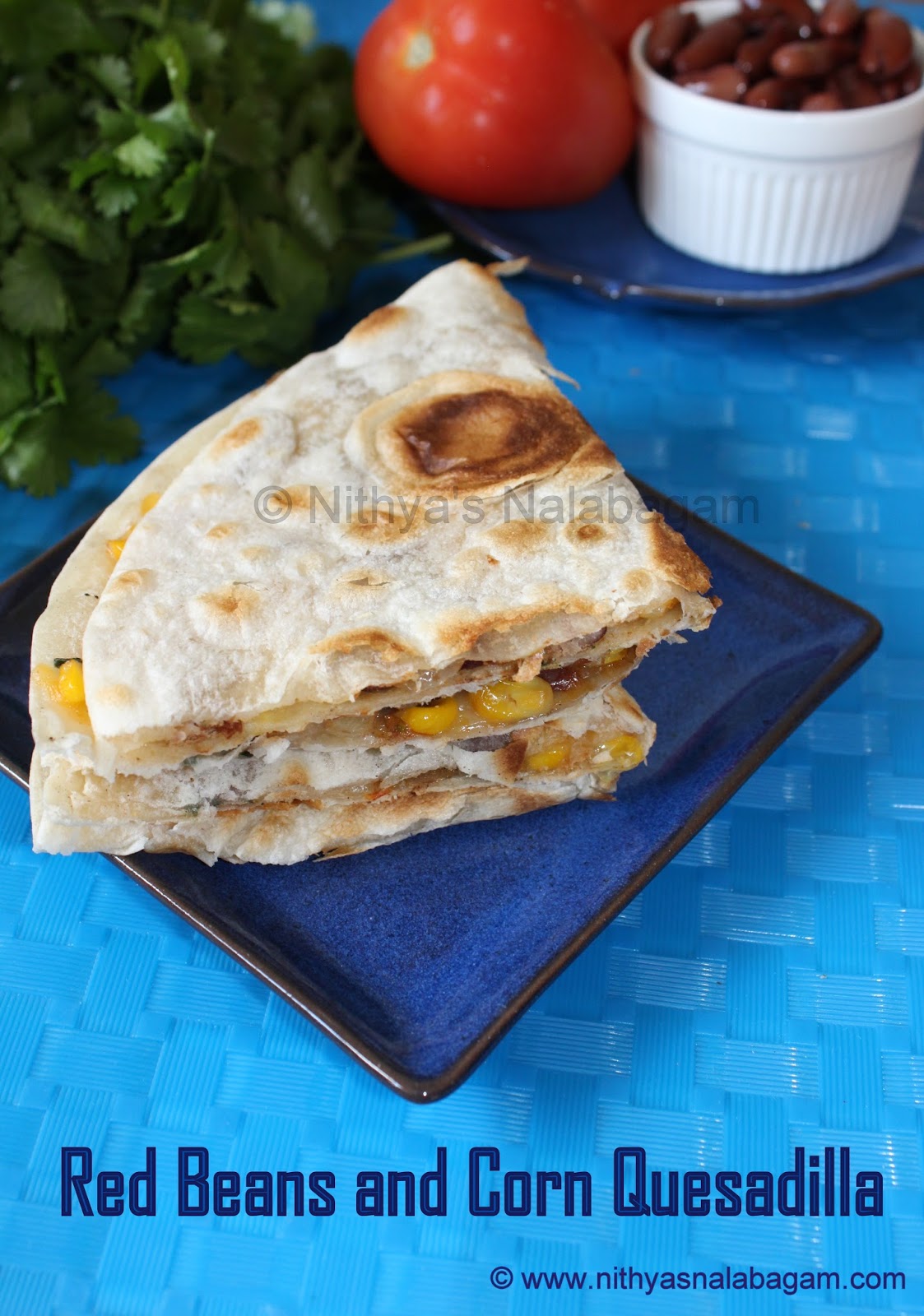 Red beans and Corn Quesadilla Nithya's Nalabagam