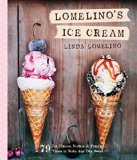 Lomelino's Ice Cream - 79 Ice Creams, Sorbets, and Frozen Treats to Make Any Day Sweet