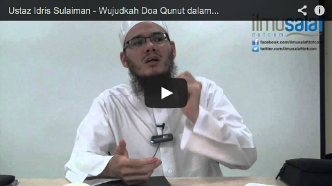 Ustaz Idris Sulaiman – Wujudkah Doa Qunut dalam Solat Subuh?