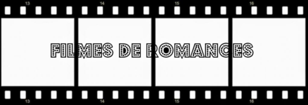FILMES DE ROMANCES