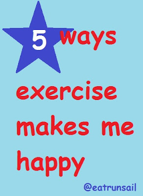 5 Ways Exercise Makes Me Happy by eatrunsail