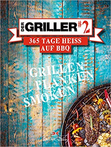 Das Grillbuch für das ganze Jahr.