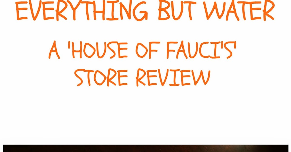 House of Fauci's 'Everything But Water' House of Fauci's Store Review