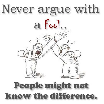 Elegant Never Argue With A Fool Quote