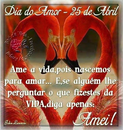 25 de abril - Dia do Amor ♥