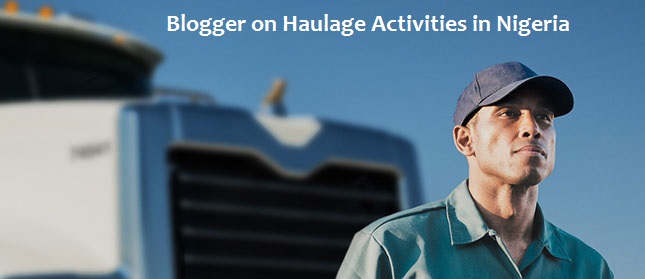 Blogger on Haulage activities in Nigeria