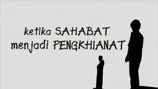 ketika sahabat menjadi penghianat ketika sahabat menjadi penghianat